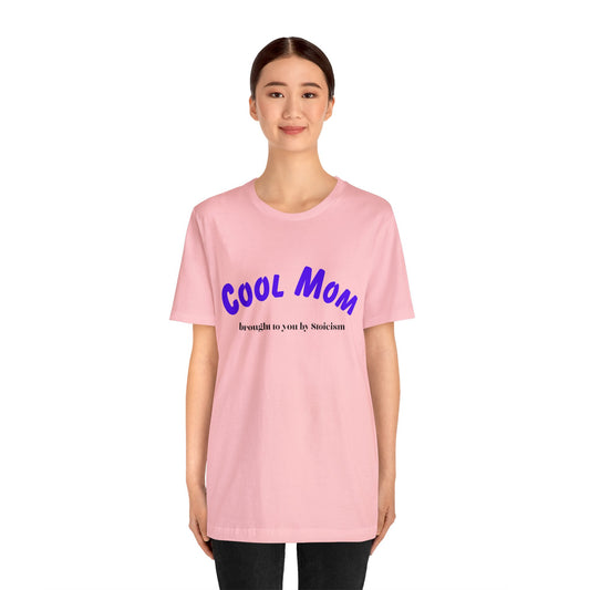 Cool Mom brought to you by Stoicism Unisex Jersey Short Sleeve Tee